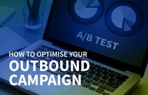 How to optimise your outbound campaign