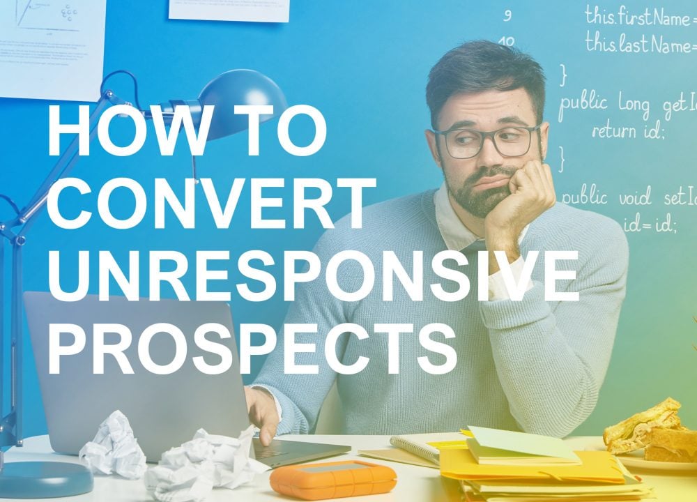 How To Convert Unresponsive Prospects Into Meetings