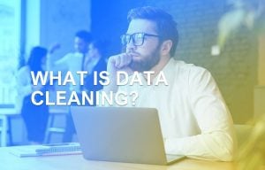 What Is Data Cleaning _ Quality Data Management & Enrichment