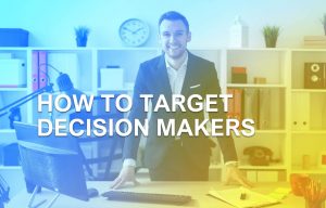 How To Target Decision Makers