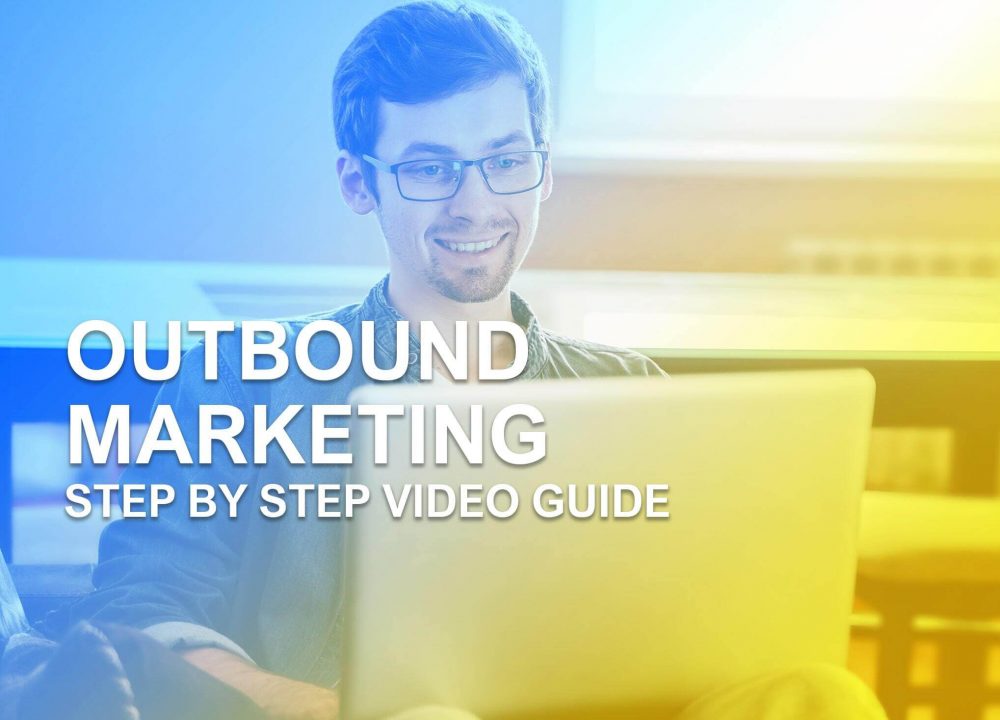 Outbound Marketing Step By Step Video Guide