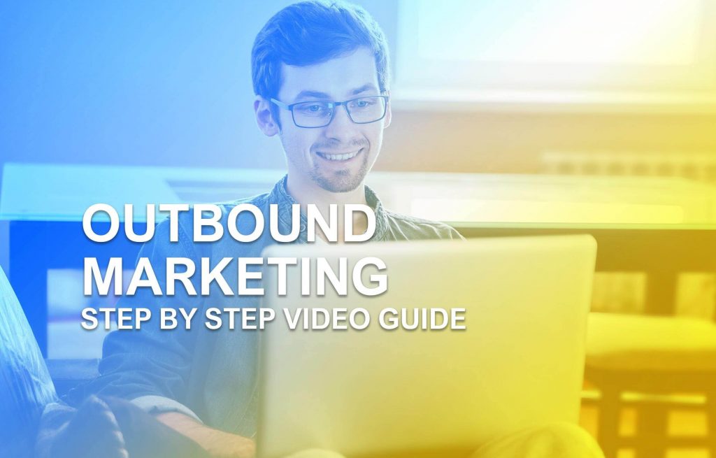 Outbound Marketing Step By Step Video Guide