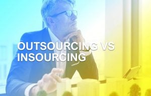 Outsourcing vs Insourcing