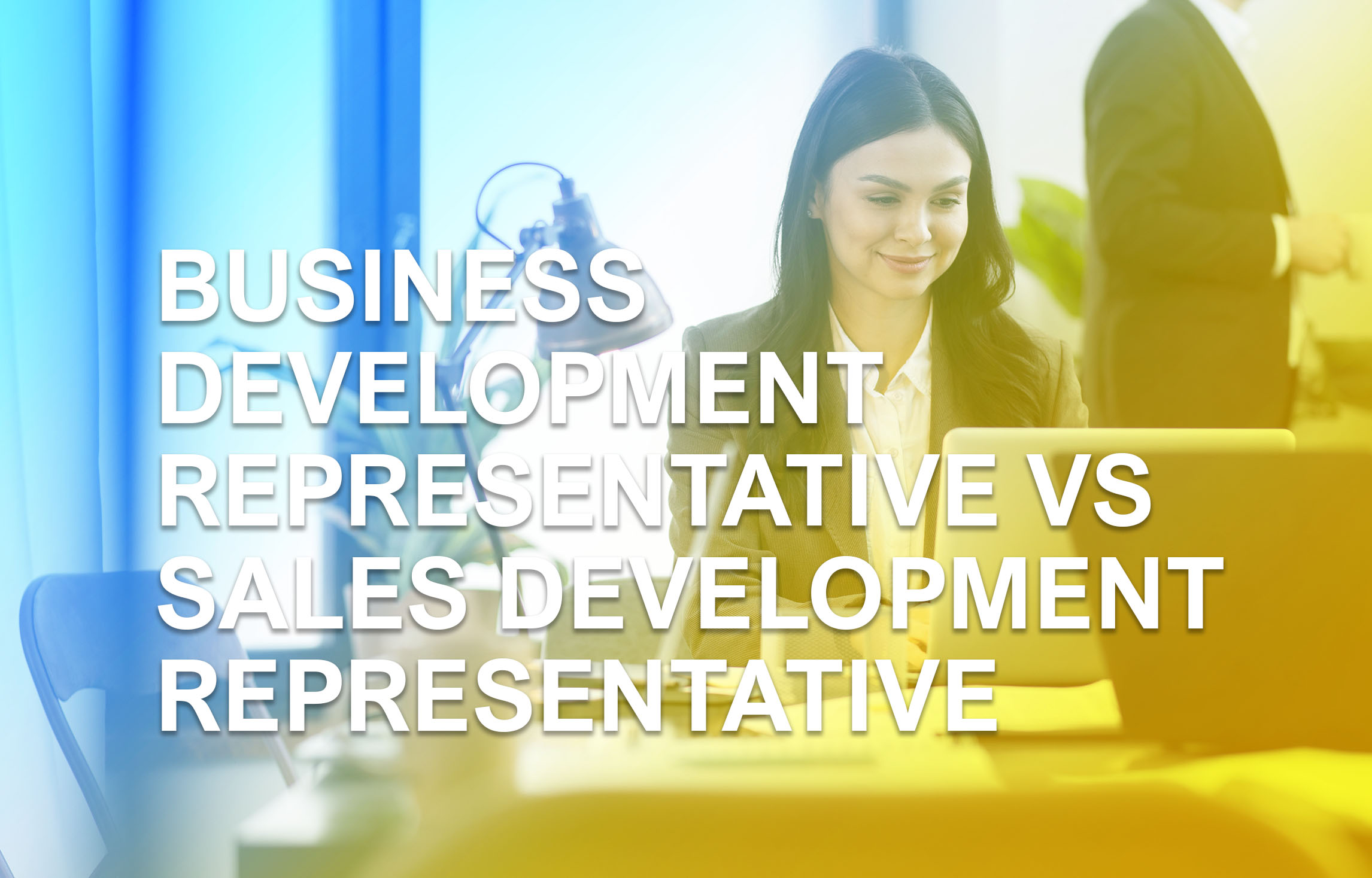 Business Development Reps BDRs Vs Sales Development Reps SDRs 