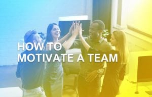 How To Motivate A Team