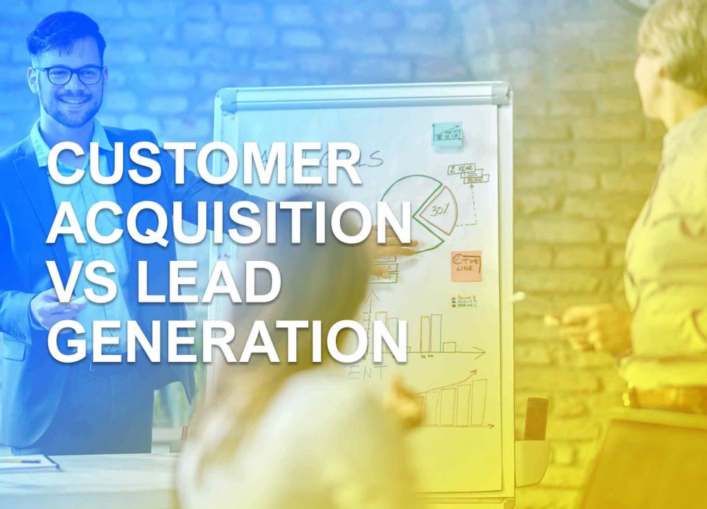 Customer Acquisition vs Lead Generation